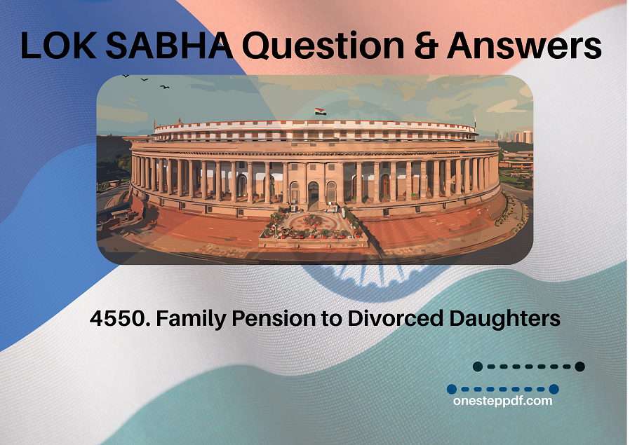 Lok Sabha Unstarred Question No 4550 - Family Pension to Divorced Daughters