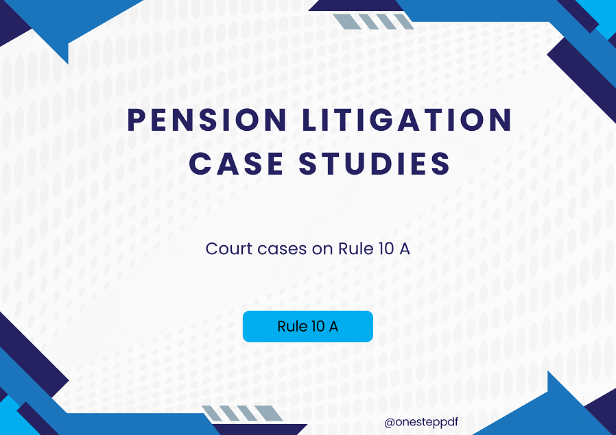 Pension Litigation Case Study - Court cases on Rule 10 A