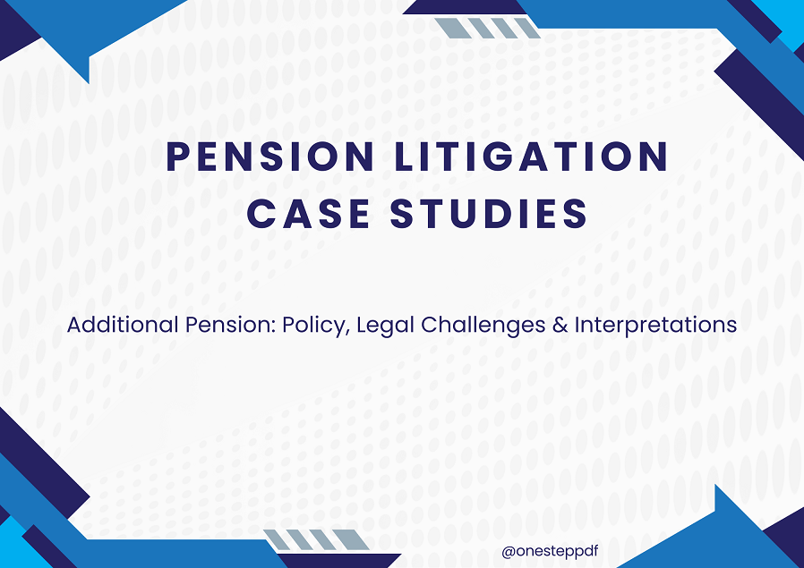 Pension Litigation Case Study – Additional Pension: Policy, Legal Challenges & Interpretations