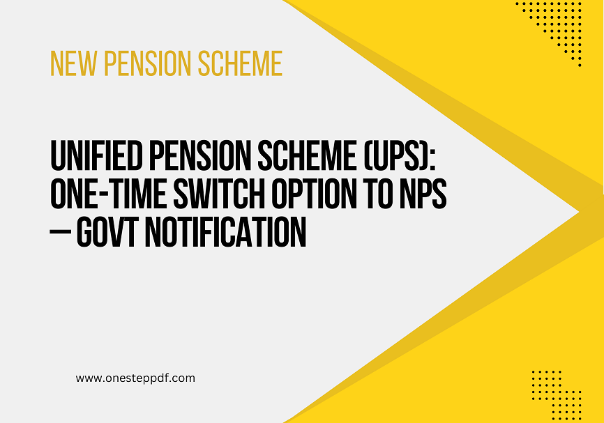 Unified Pension Scheme (UPS): One-Time Switch Option to NPS – Govt Notification