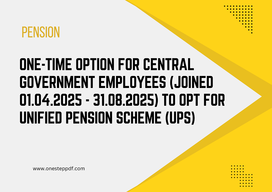 One-Time Option for Central Government Employees (Joined Apr–Aug 2025) to Opt for Unified Pension Scheme