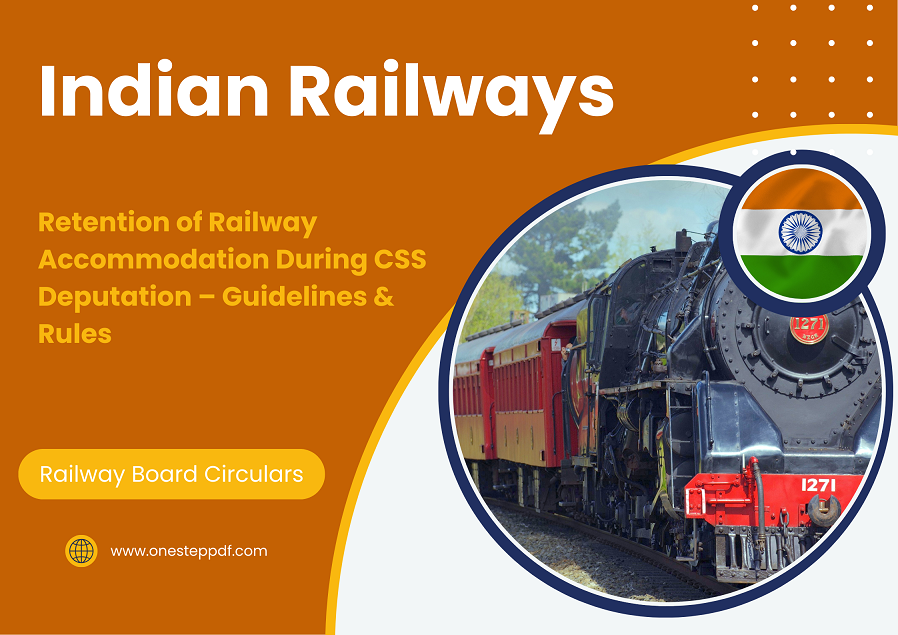 Retention of Railway Accommodation During CSS Deputation – Guidelines & Rules